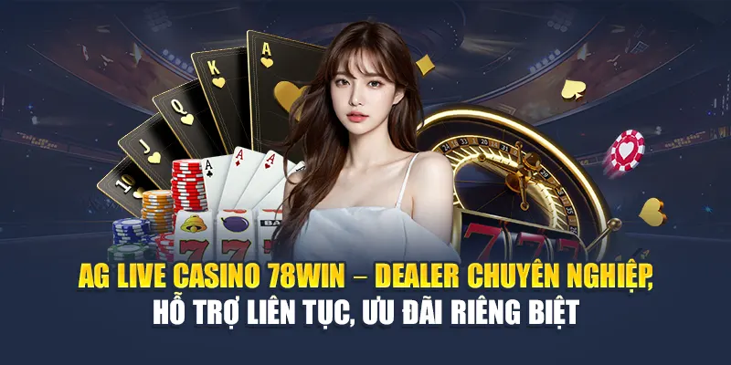 AG Live Casino Cùng Dealer Chuyên Nghiệp Tại 78WIN 4 AG Live Casino 78WIN – Dealer chuyên nghiệp, hỗ trợ liên tục, ưu đãi riêng biệt